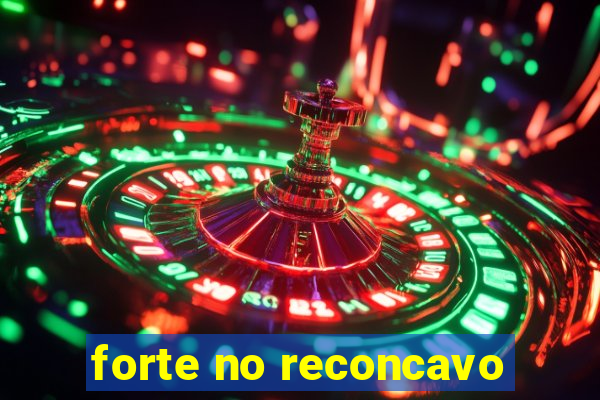 forte no reconcavo